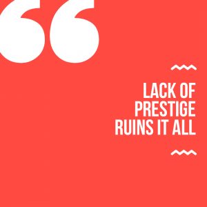 Lack of Prestige Ruins It All