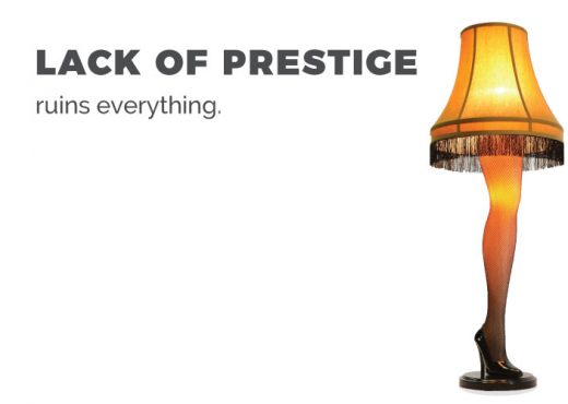 Lack of prestige ruins everything.