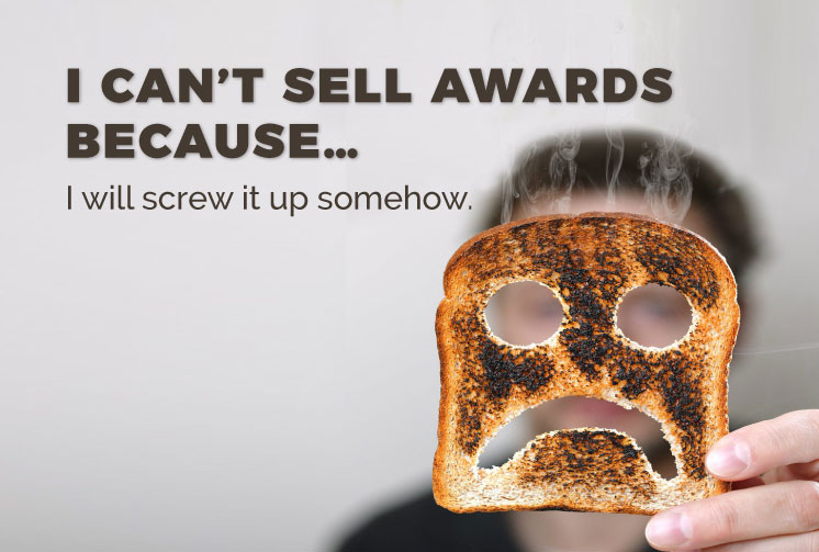 I Can't Sell Awards Because...I Will Screw It Up Somehow
